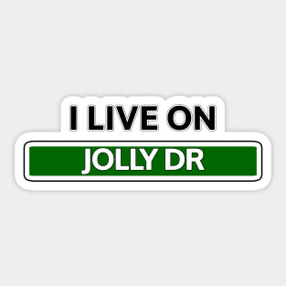 I live on Jolly Dr Sticker